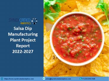 Salsa Dip Manufacturing Plant Project Report 2022-2027: Industry Trends, Machinery Requirements, Cost And Revenue, Business Plan, Raw Materials