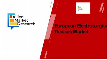 European Electrosurgical Devices Market Size, Share and Trends