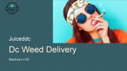 DC Weed Delivery - Juiceddc