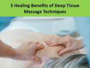 5 Healing Benefits of Deep Tissue Massage Techniques