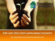 Salt Lake City’s best Landscaping Contractor