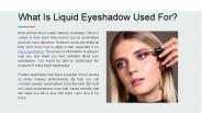 What Is Liquid Eyeshadow Used For?