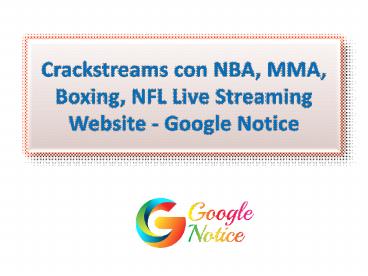 Crackstreams con NBA, MMA, Boxing, NFL Live Streaming Website | Google Notice Crackstreams con NBA, MMA, Boxing, NFL Live Streaming Website | Google Notice