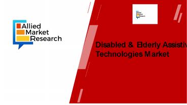 Disabled & Elderly Assistive Technologies Market Overview