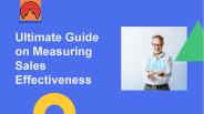Ultimate Guide on Measuring Sales Effectiveness