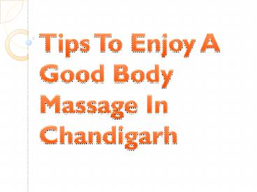 Tips To Enjoy A Good Body Massage In Chandigarh