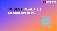 10 Most Popular And Best React UI Frameworks