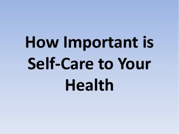 How Important is Self-Care to Your Health