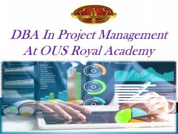 DBA In Project Management  At OUS Royal Academy