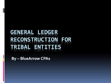 General Ledger Reconstruction For Tribal Entities – BlueArrowCPA