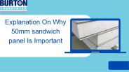 Explanation On Why 50mm Sandwich Panel Is Important