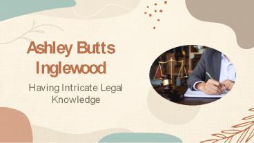Ashley Butts Inglewood | Having Intricate Legal Knowledge