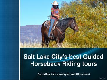 Salt Lake City’s best Guided Horseback Riding tours