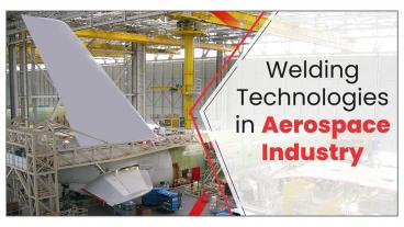 Welding Technology in Aerospace Industry | D&H Secheron