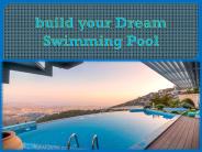 Build your Dream Swimming Pool