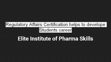 Regulatory Affairs Certification helps to develope Students career