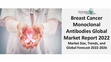 Breast Cancer Monoclonal Antibodies Market 2022 Global Competition By Opportunity Assessment And Forecast By 2031