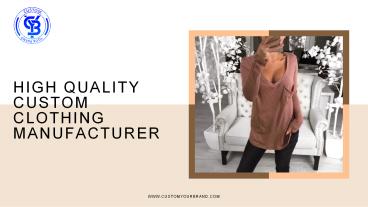 High quality custom clothing Manufacturers