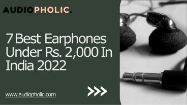 7 Best Earphones Under Rs. 2,000 In India 2022 | audiopholic.com