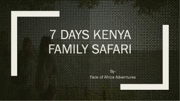 7 Days Kenya Safari Tours | Kenya Safari Holidays | Kenya Safari Packages