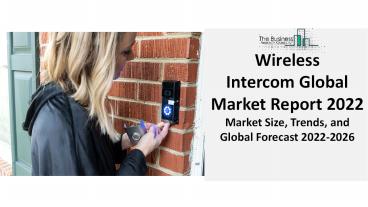 Wireless Intercom Market 2022 Growth Opportunities, Top Players, Regions, Application, And Forecast To 2031