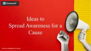 Creative ways to raise awareness for a cause
