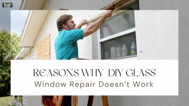Reasons Why DIY Glass Window Repair Doesn’t Work