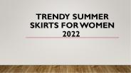 Trendy Summer Skirts for 2022