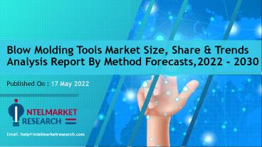 Blow Molding Tools Market Size, Share & Trends Analysis Report By Method Forecasts, 2022 - 2030