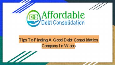 Tips To Finding A Good Debt Consolidation Company In Waco