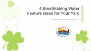 4 Breathtaking Water Feature Ideas for Your Yard