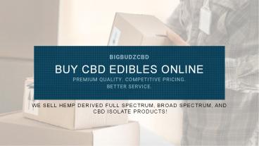 Buy High Quality Cbd Edibles Online At Bigbudzcbd