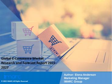 E-Commerce Market PPT (2022-2027): Global Trends, Scope, Demand, Opportunity and Forecast