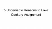 5 Undeniable Reasons to Love Cookery Assignment