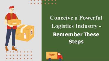 Conceive a Powerful Logistics Industry - Remember These Steps