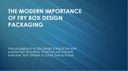 The Modern Importance of Fry Box Design Packaging