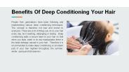 Benefits Of Deep Conditioning Your Hair