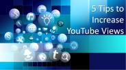 5 Tips to Increase YouTube Views