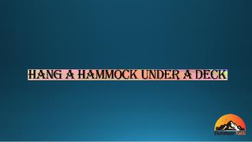 How to Hang a Hammock Under a Deck