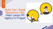 Build Global Reputation With PR Agency in Prague