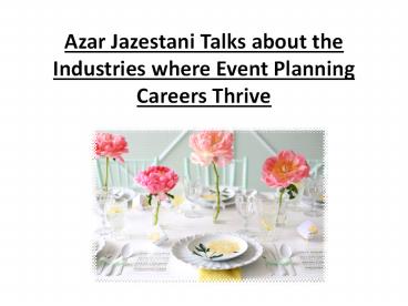 Azar Jazestani Talks about the Industries where Event Planning Careers Thrive