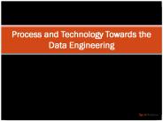 Process and Technology Towards the Data Engineering