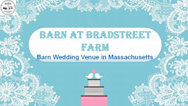 Massachusetts Barn Weddings - Make It a Memorable Day