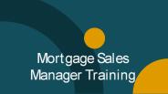 Mortgage Sales Manager Training