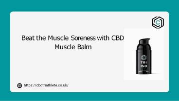 Beat the Muscle Soreness with CBD Muscle Balm