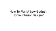 How To Plan A Low-Budget Home Interior Design?
