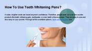 How To Use Teeth Whitening Pens?