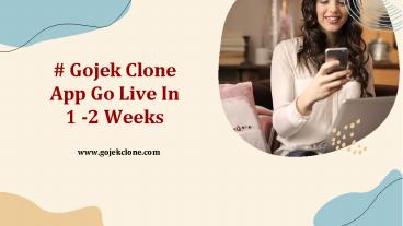 Gojek Clone App Go Live In 1 -2 Weeks