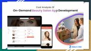 Cost Analysis Of On-Demand Beauty Salon App Development