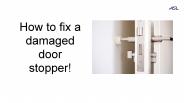 How to fix a damaged door stopper